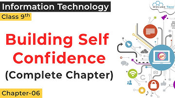 Building Self Confidence Chapter 6 Class 9 IT CBSE | Unit 2 Self Management Skills Class 9 IT 402
