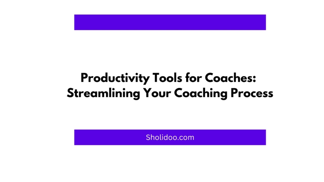 Productivity Tools for Coaches Streamlining Your Coaching Process