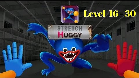 Huggy Stretch Game - Gameplay Level 16-30 |