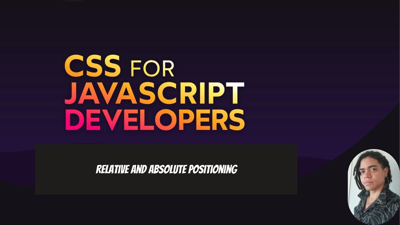 Css for Javascript developers : Relative and Absolute Positioning - YouTube