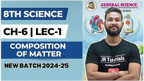 8th Science | Chapter 6 | Composition of Matter | Lecture 1 | Maharashtra Board |