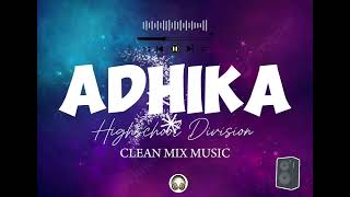 ADHIKA | HIGHSCHOOL DIVISION | CLEAN MIX MUSIC