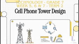 Grade 7 | Designing and Making A Cellphone Tower Stage | Week 5, 6 & 7 | Term 2 | Technology