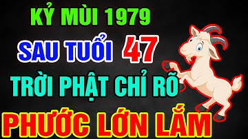 Kỷ Mùi 1979 từ 47 tuổi về già: Giàu có hay Cơ cực? Bí mật hậu vận ai bỏ qua là Hối Hận Cả Đời !
