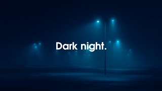 Dark night.
