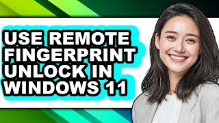 How to Use Remote Fingerprint Unlock in Windows 11 (full Guide) screenshot 5