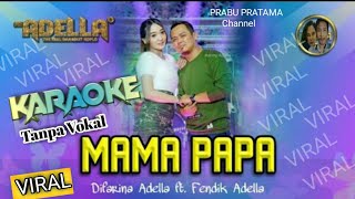 MAMA PAPA (KARAOKE) Tanpa Vokal - Difarina Indra Feat Fendik - PRABU PRATAMA