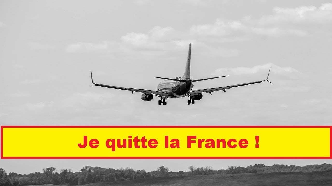 JE QUITTE LA FRANCE YouTube