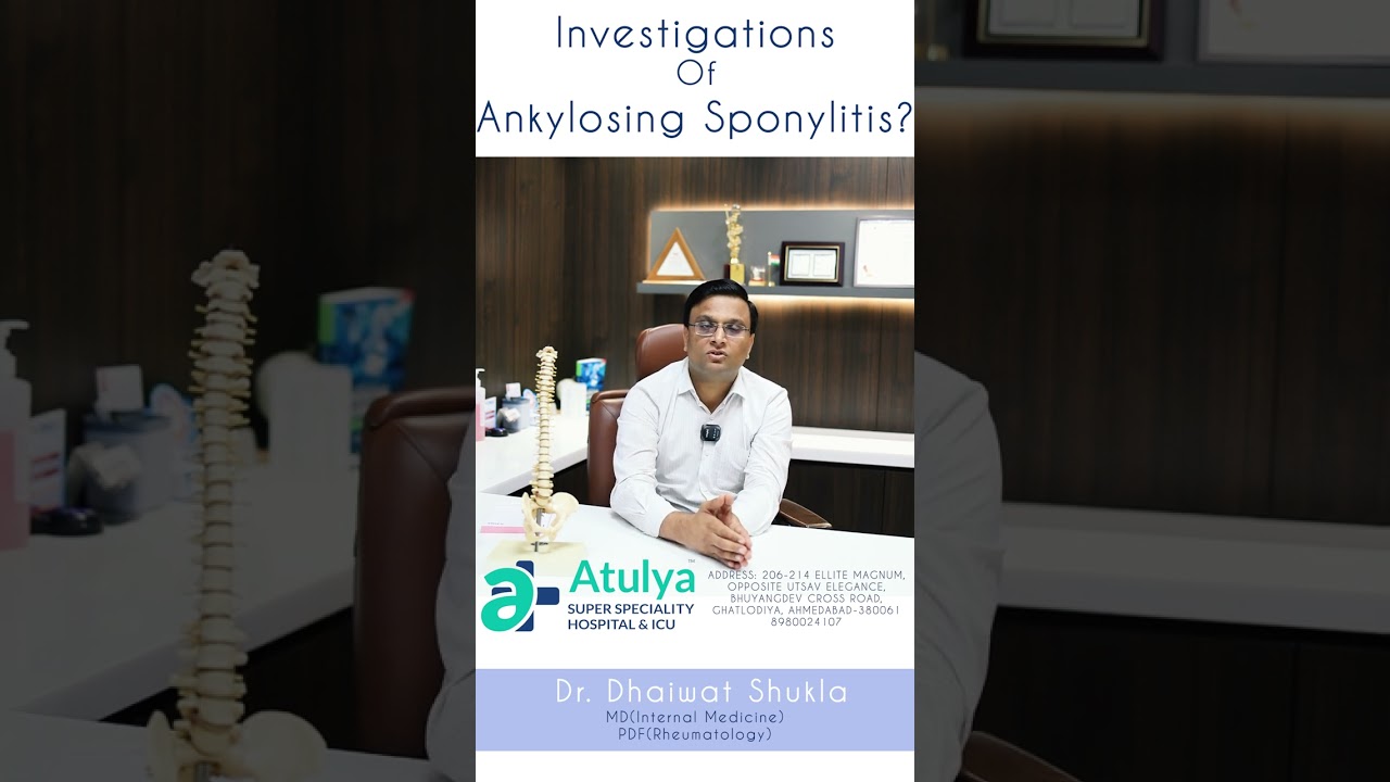 Investigation of Ankylosing Spondylitis | Dr. Dhaiwat Shukla