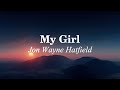 Jon Wayne Hatfield - My Girl (Terjemahan)