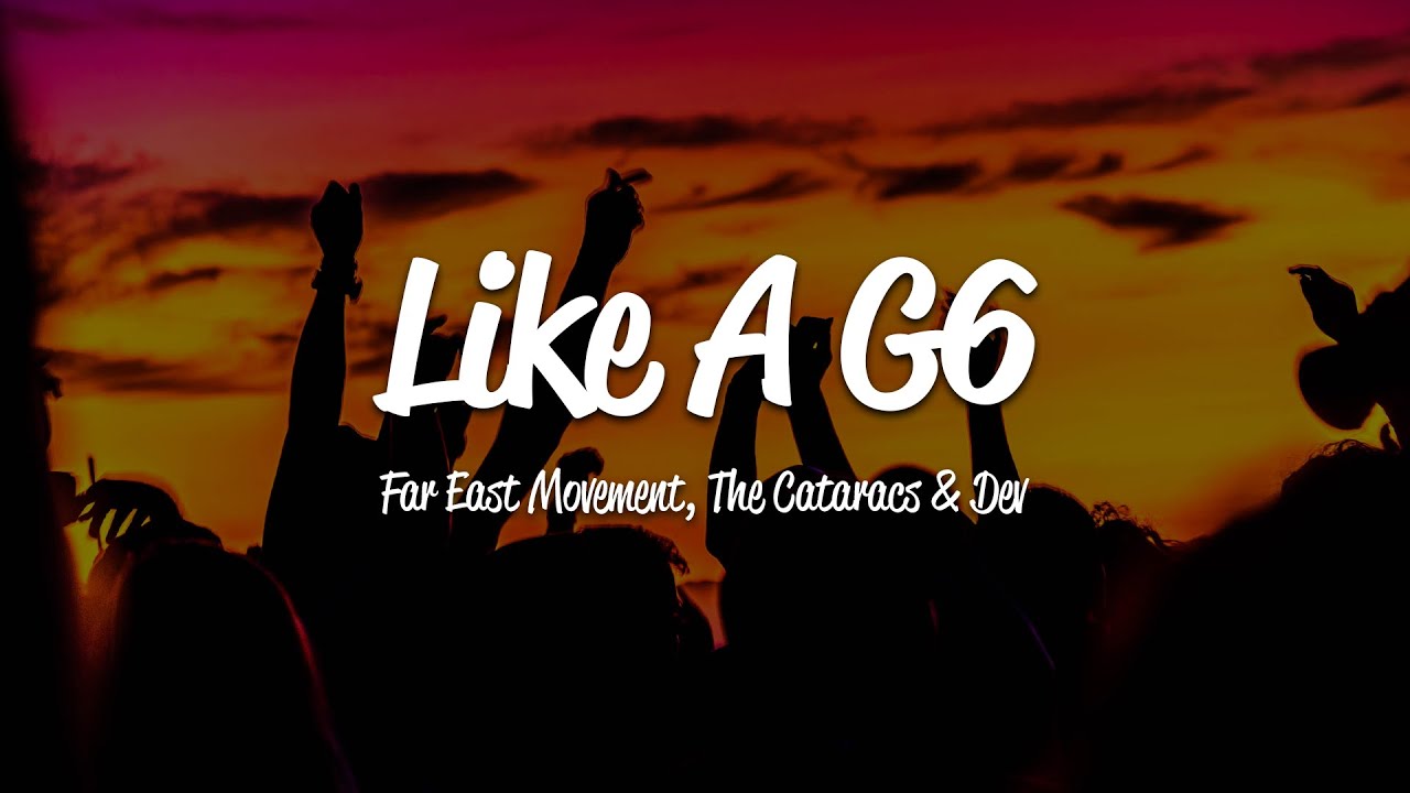Movement like a g6. Like a g6 far East Movement feat. The Cataracs, Dev. Far East Movement ft. The Cataracs, Dev - like a g6. Фар Ист Мувмент лайк Джи 6. G6 far East Movement текст.
