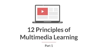 12 Principles of Multimedia Learning: Part 1