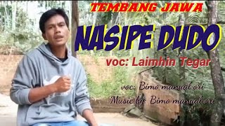 NASIPE DUDO (Tembang Jawa) voc: Laimhin Tegar cipt: Bimo manual ori Music by: Bimo manual ori