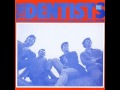 The Dentists - Flowers Around Me