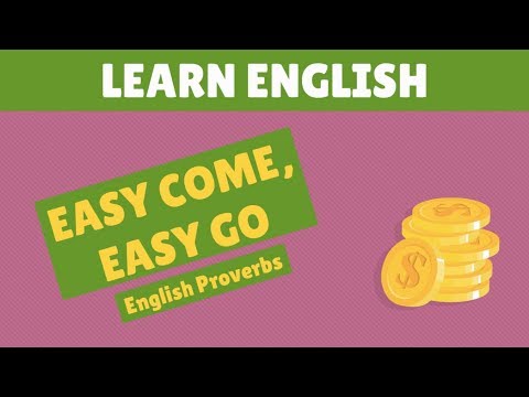 Easy come, easy go (English Proverbs) - Learn English