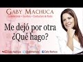 Me dejó por otra ¿Qué hago? con Gaby Machuca