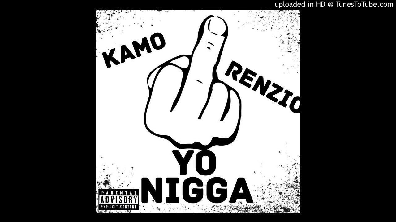 Watch Kamo ft Renzio x F**k Yo N***a on YouTube Watch Kamo ft Renzio x F**k Yo N***a on YouTube