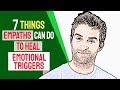 7 Things Empaths Can Do To Heal Emotional Triggers