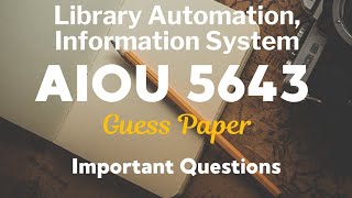 Library Automation, Information System 5643 Guess paper AIOU Exams 2026| B.ed | 5643 Imp Ques