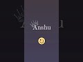 Anshu name  status name status love status whatsappstatus namestatus status love