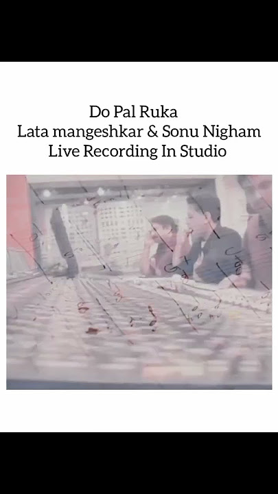Do pal ruka lata mangeshkar & sonu nigam live recording in dtudio