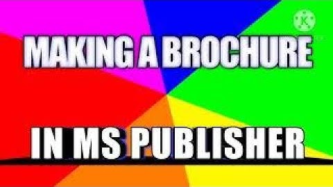 How to make a brochure using Microsoft Publisher