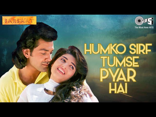 Humko Sirf Tumse Pyar Hai | Barsaat | Bobby Deol, Twinkle Khanna | Kumar Sanu, Alka Yagnik|90's Hits class=