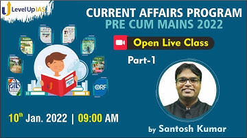 Current Affairs Program | Pre-cum-Mains 2022 | Open Live Class | Part - 01 | By Santosh Kumar