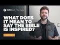What does it mean to say the bible is inspired  the weekly