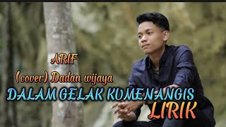 Dalam Gelak Kumenangis -Arif (Lirik) Cover -Dadan Wijaya