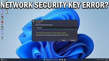 How To Fix The Network Security Key Isn’t Correct Error In Windows 11 - Easy Fix