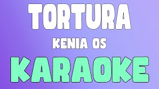 Tortura (Karaoke/Instrumental) - Kenia OS