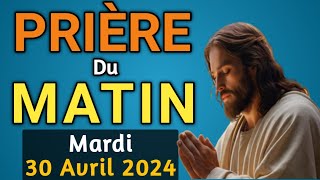 🙏 PUISSANTE PRIÈRE du MATIN - Mardi 30 Avril 2024 avec Évangile du Jour et Psaume de force