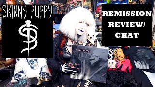 SKINNY PUPPY REMISSION REVIEW/CHAT!