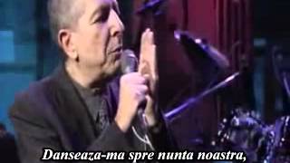 Leonard Cohen-Dance Me To The End Of Love[sub. in Romana]. chords