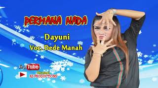 DEDE MANAH - DAYUNI || PERMANA NADA - AS PRODUCTIONS