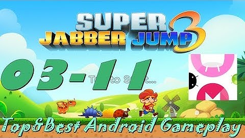 Super Jabber Jump 3 [ World 03-11] Android Gameplay