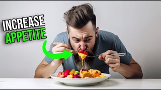 How To Increase Appetite in 2024