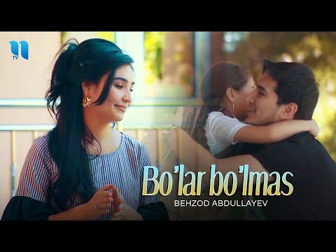 Behzod Abdullayev — Bo'lar bo'lmas (Official Music Video)