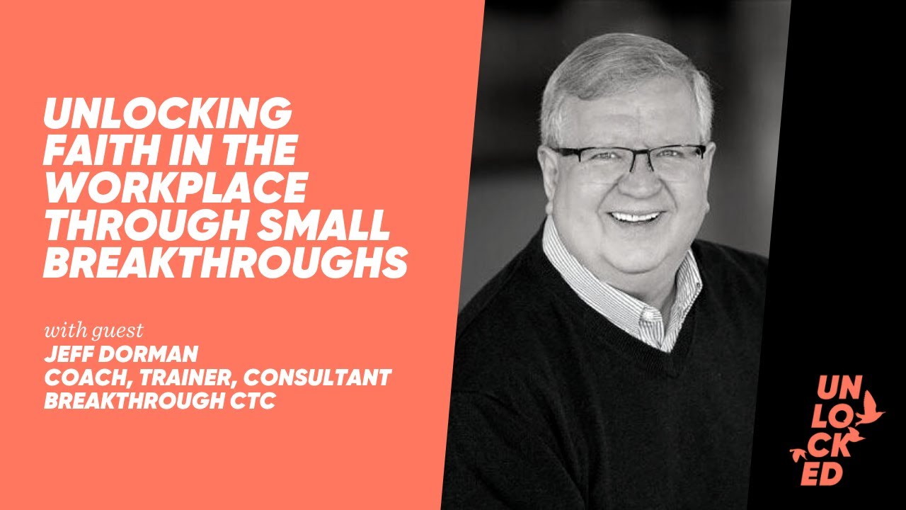 Unlocking Faith In The Workplace Through Small Breakthroughs With Jeff  Dorman - Skot Waldron