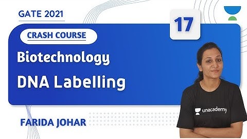 05:00 PM - GATE 2021 | Biotechnology by Farida Johar | DNA Labelling