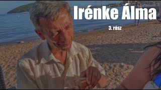 Irénke Álma - 3. rész | A LÁNYKÉRÉS |