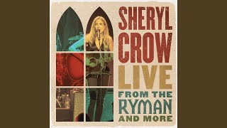 A Change Would Do You Good (Live from the Ryman/2019) - Sheryl Crow