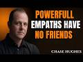 Empaths With Few or No Friends Usually Have These Traits | Chase Hughes