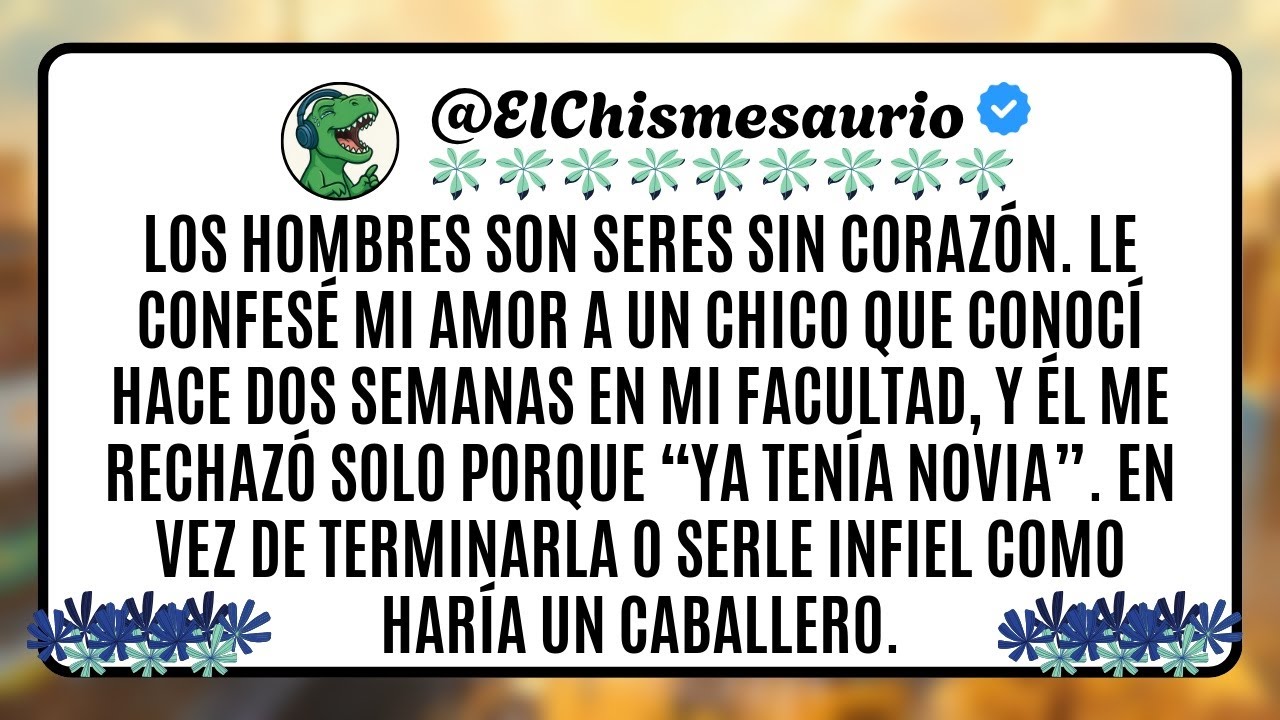 Los hombres son seres sin corazón. Le confesé mi amor a un chico que conocí hace dos semanas