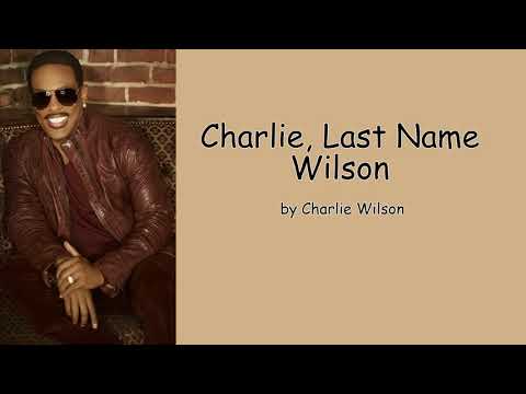 Charlie, Last Name Wilson by Charlie Wilson (Lyrics)