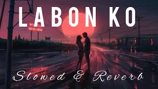 Labon ko। Lyrical। (Slowed   Reverb)❤️ Bhool Bhulaiyaa। KK। Use 🎧