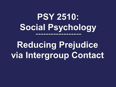 PSY 2510 Social Psychology: Reducing Prejudice and Discrimination via Intergroup Contact