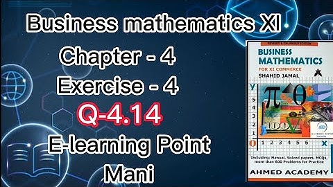 Business mathematics XI Chapter-4 Q-4.14 Solved Questions Sindh board E-learning Point Mani