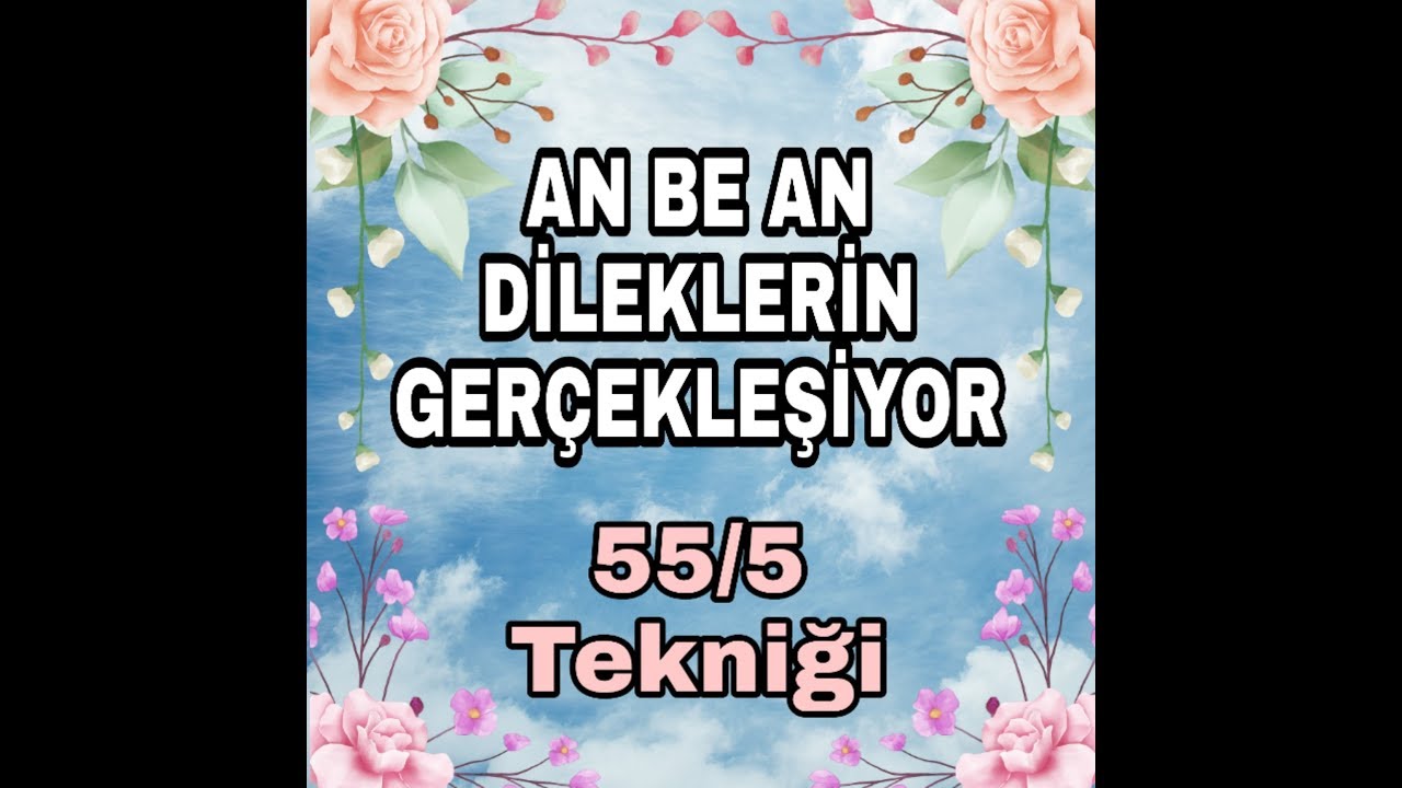 55 5 teknigi dilekleriniz gerceklesiyor youtube olumlamalar dualar numeroloji